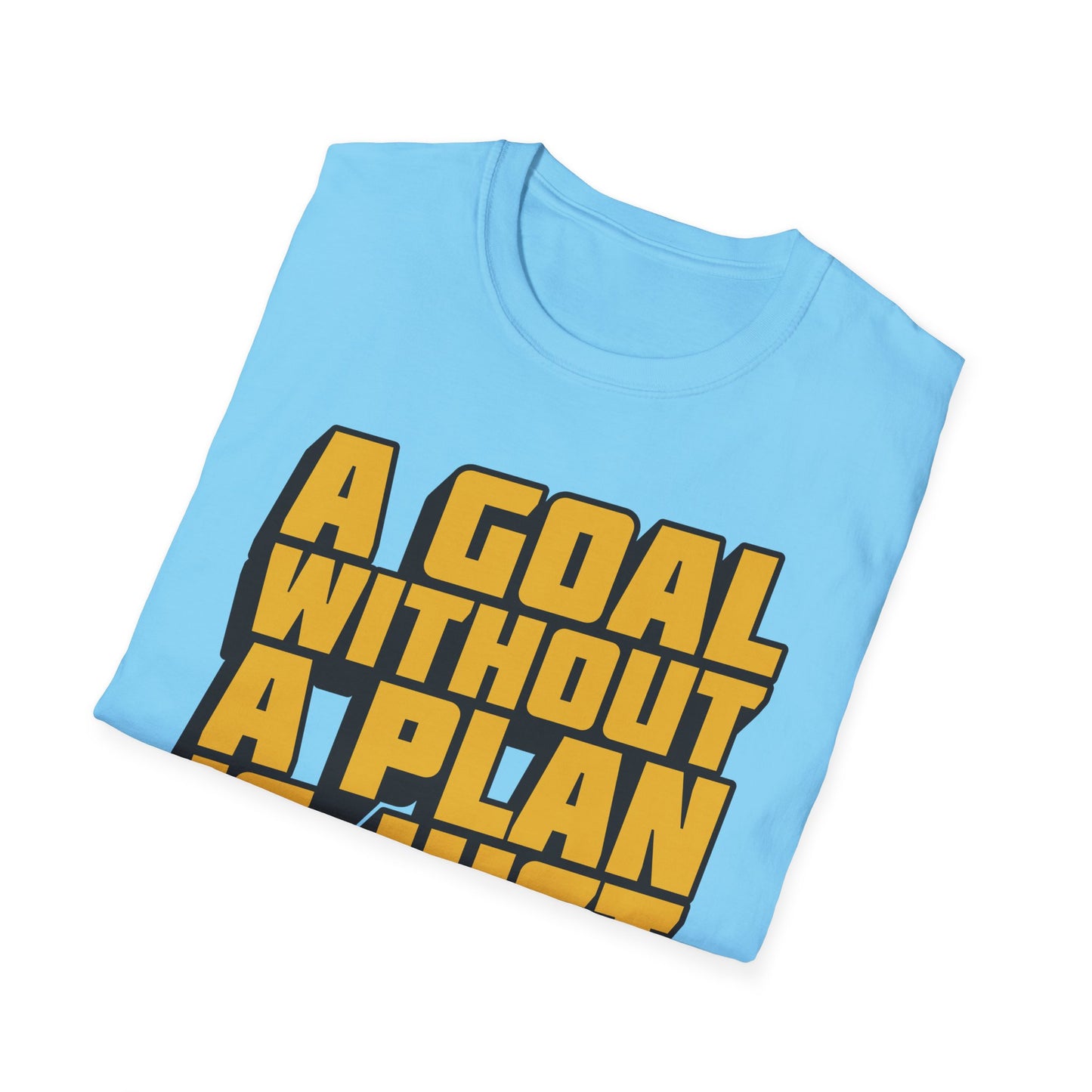 A Goal Without A Plan Is Just A Wish  Unisex Softstyle T-Shirt