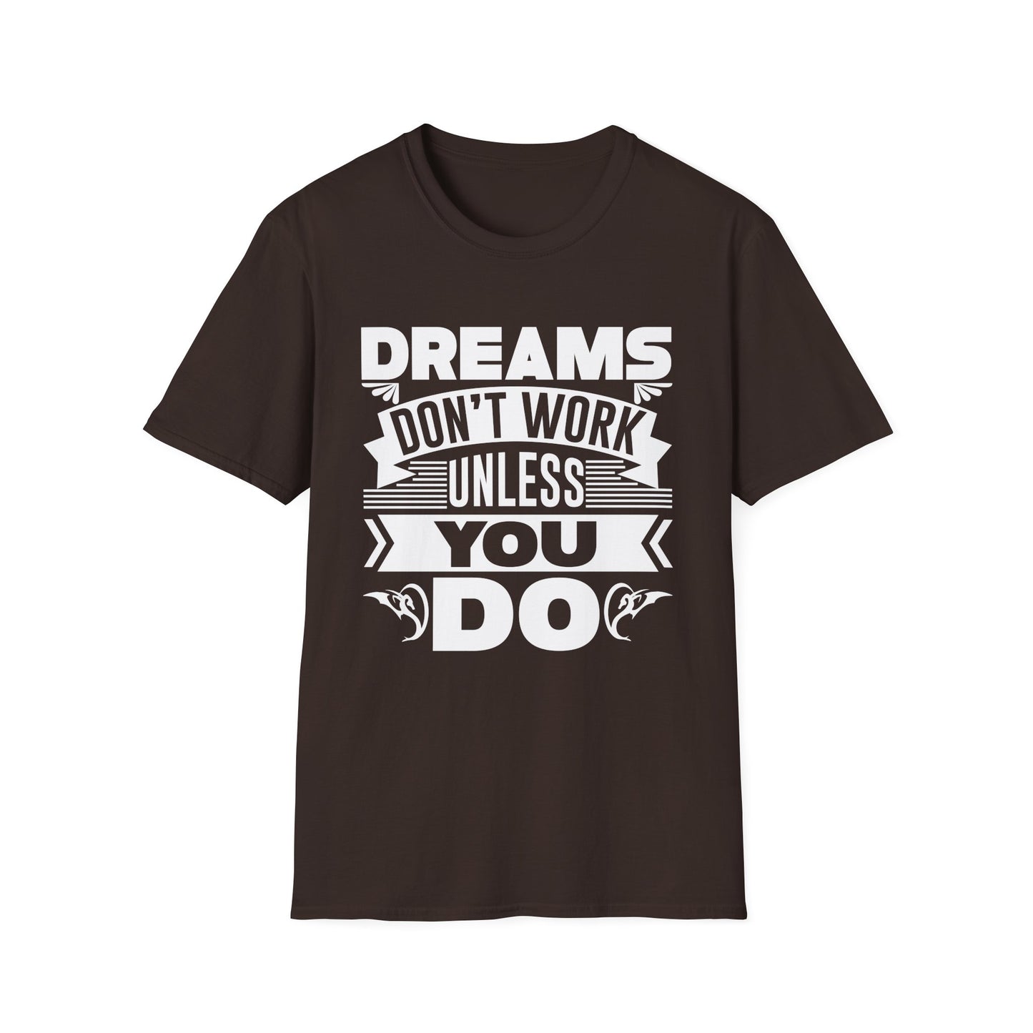Dreams Don't Work Unless You Do Unisex Softstyle T-Shirt