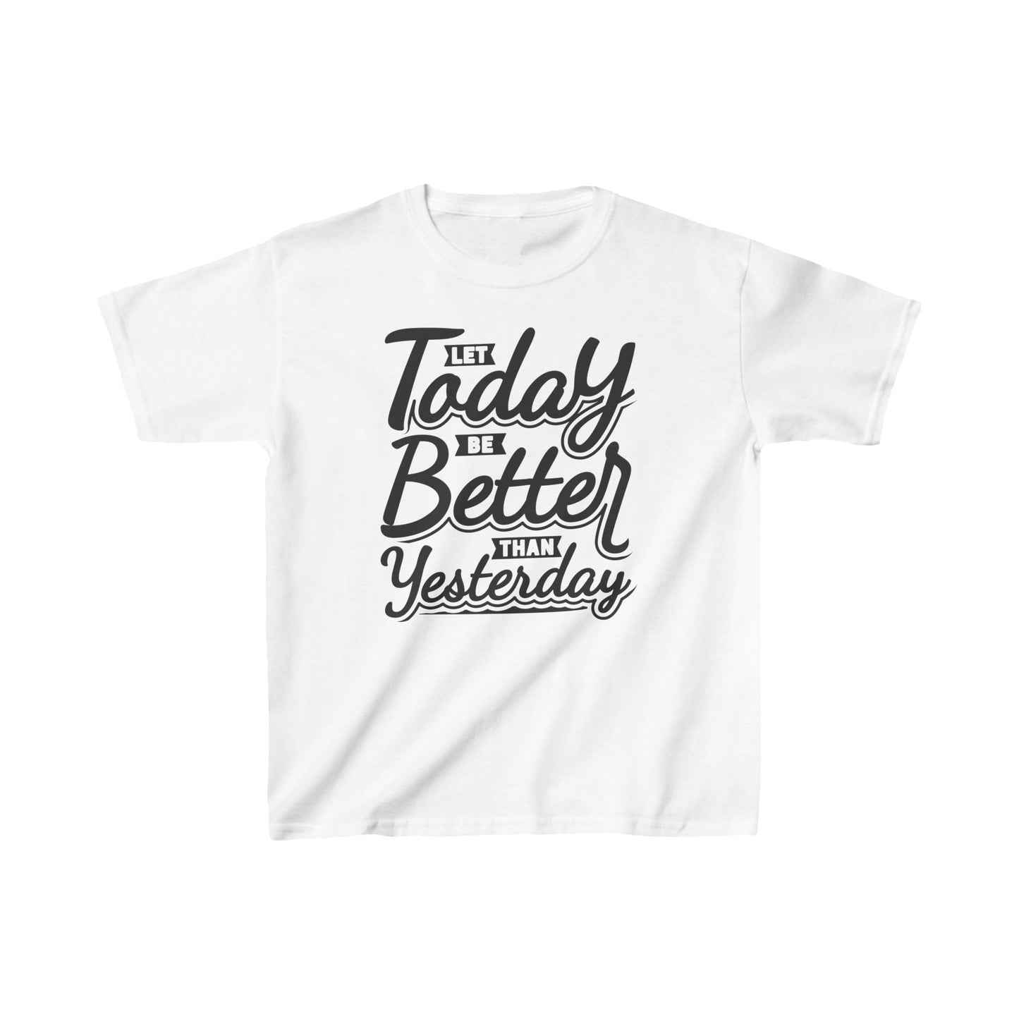 Let Today Be Better Than Yesterday Kids Heavy Cotton™ Tee