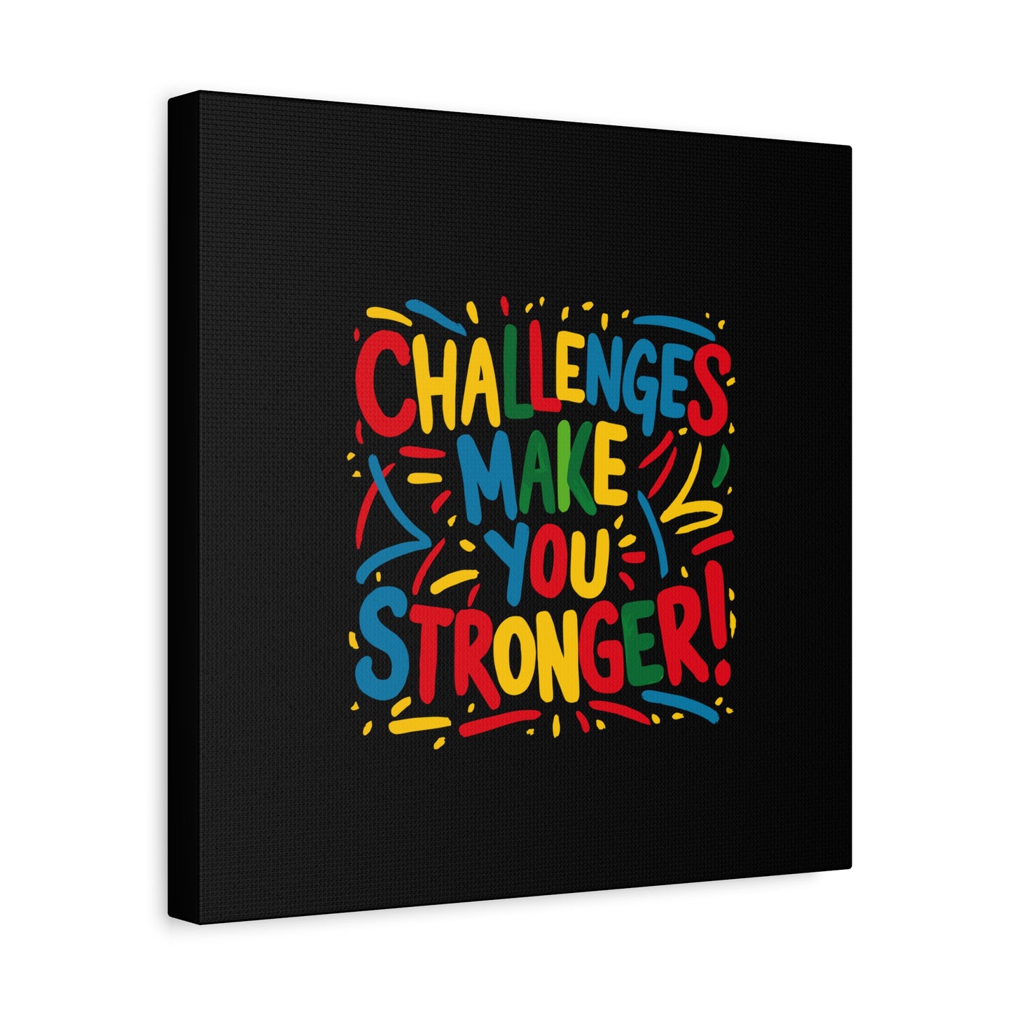 Challenges Make You Stronger! Matte Canvas, Stretched, 1.25"