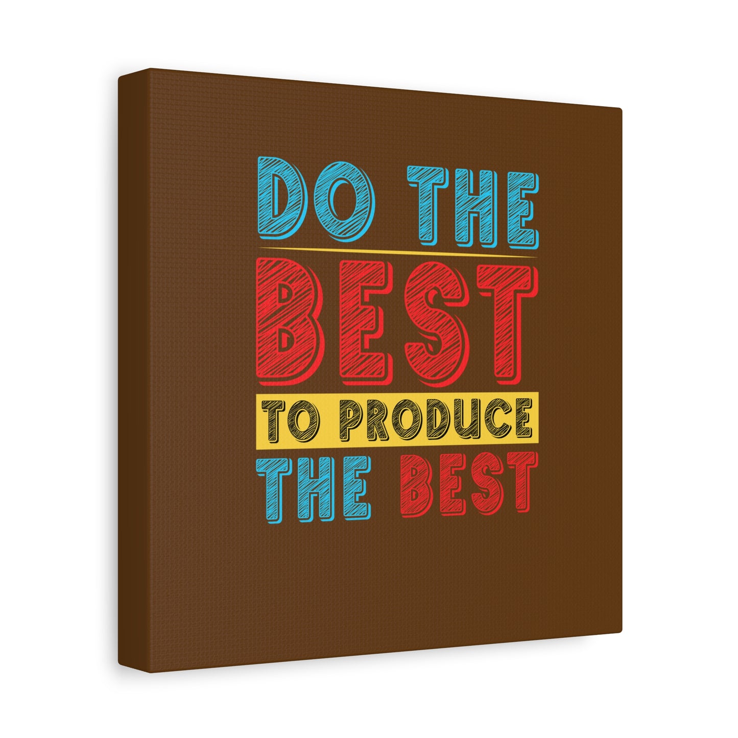 Do The Best To Produce The Best Matte Canvas, Stretched, 1.25"