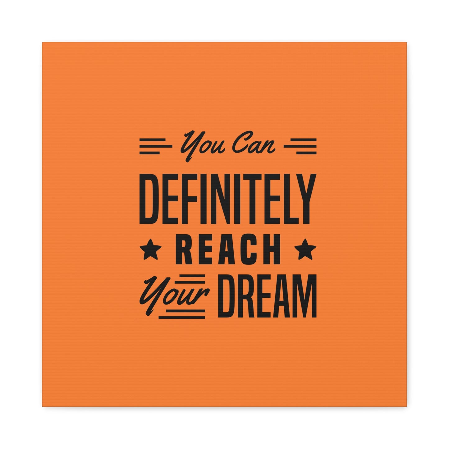 You Can Definitely Reach Your Dream Matte Canvas, Stretched, 1.25"