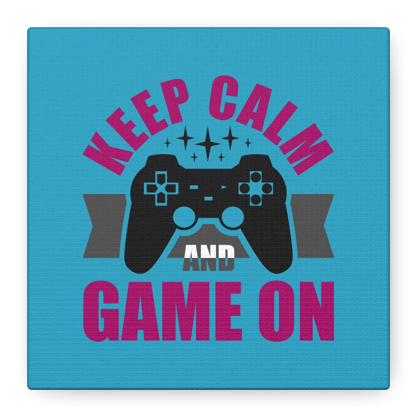Keep Calm And Game On Matte Canvas, Stretched, 1.25"