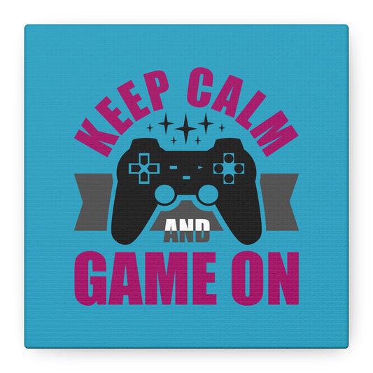 Keep Calm And Game On Matte Canvas, Stretched, 1.25"