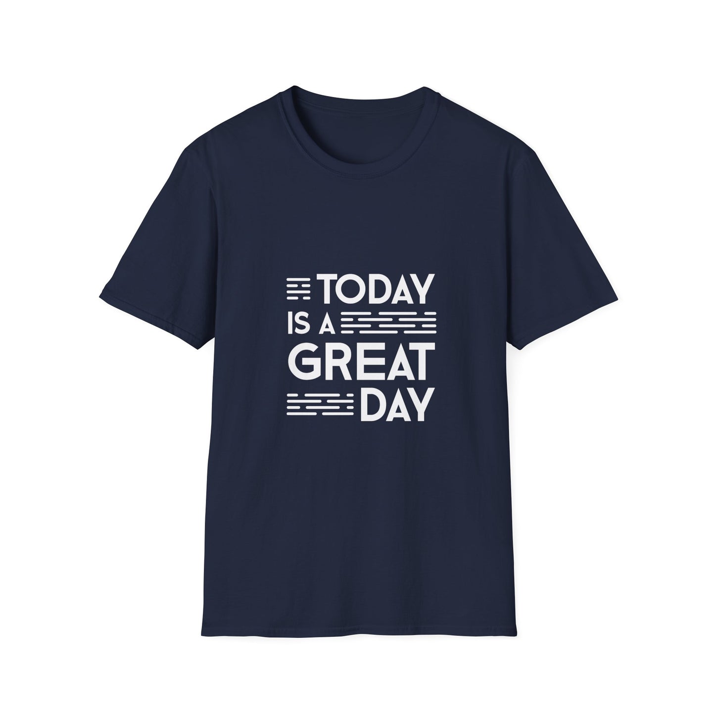 Today Is A Great Day Unisex Softstyle T-Shirt