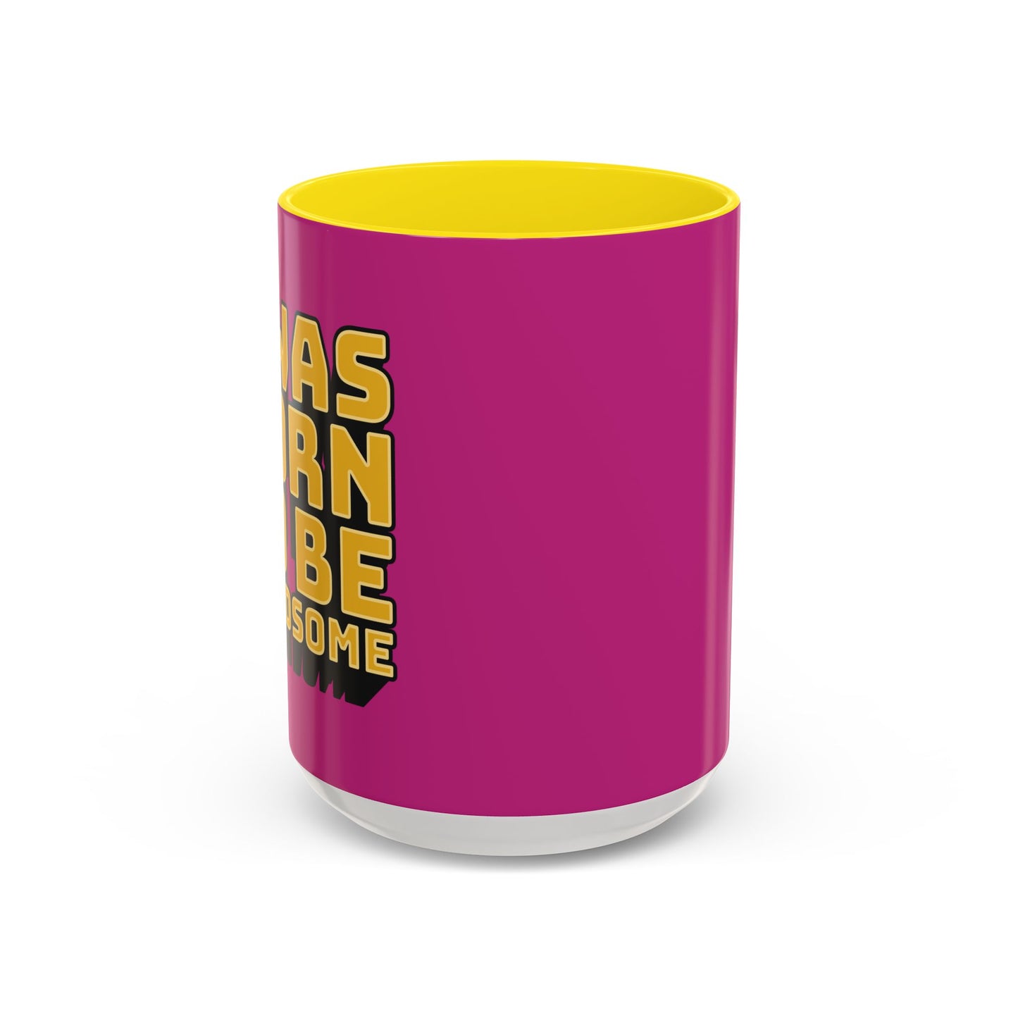 I Was Born To Be Handsome Accent Coffee Mug (11, 15oz)