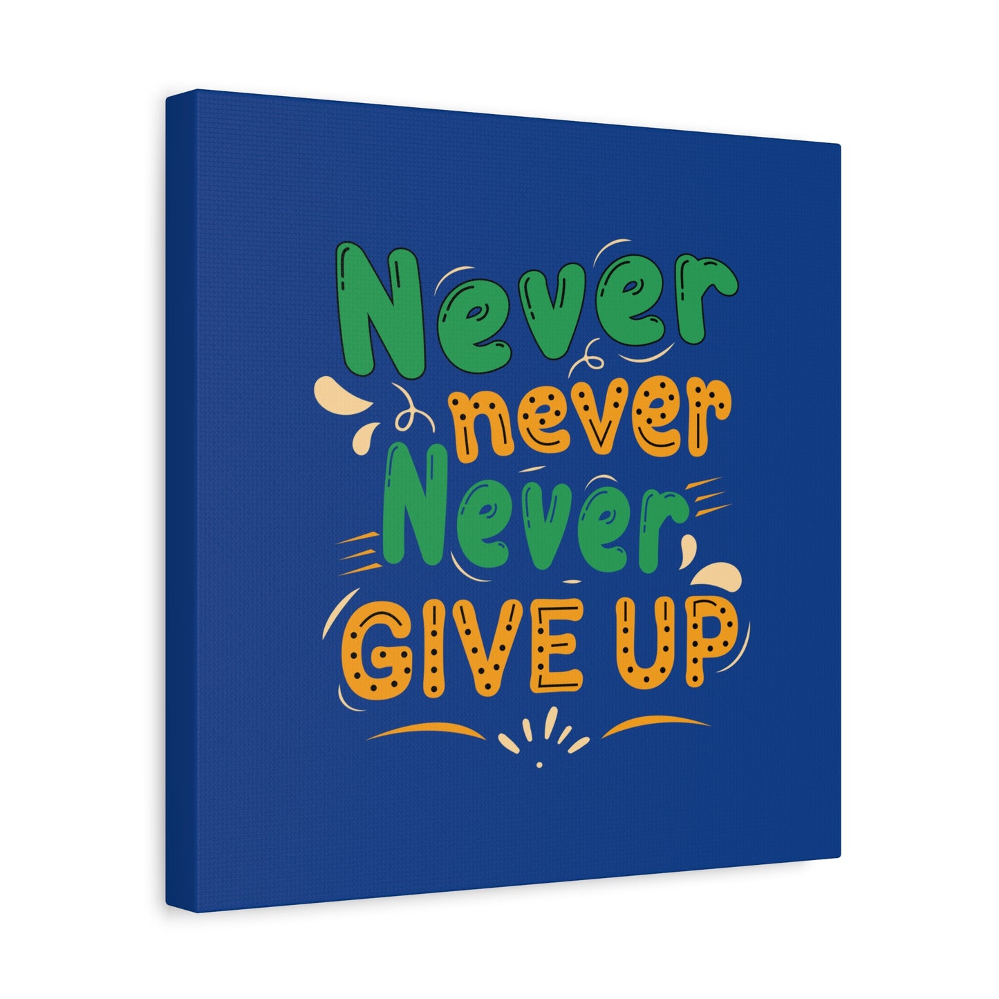 Never Never Never Give Up Matte Canvas, Stretched, 1.25"