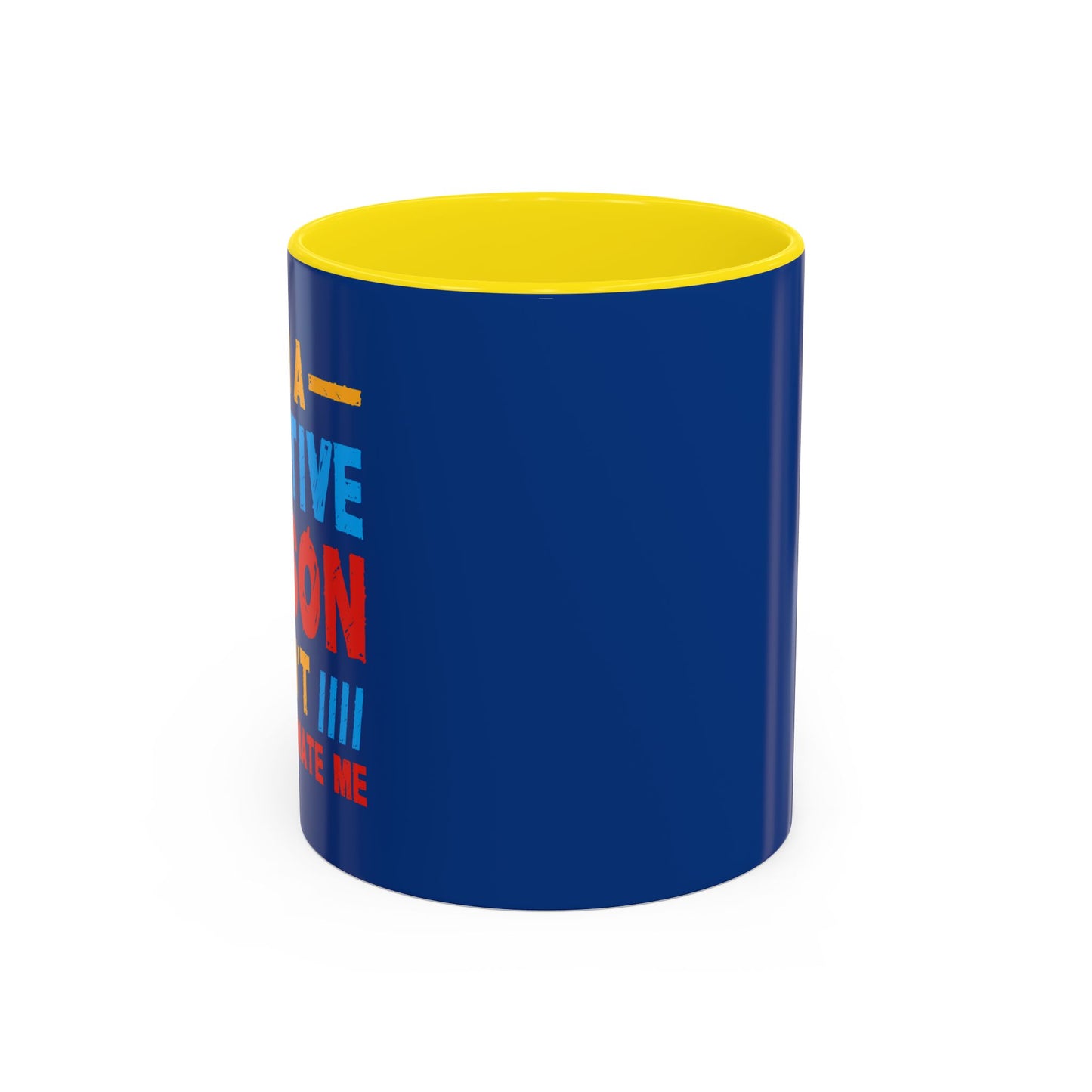 I Am A Creative Person Don't Understimate Me Accent Coffee Mug (11, 15oz)