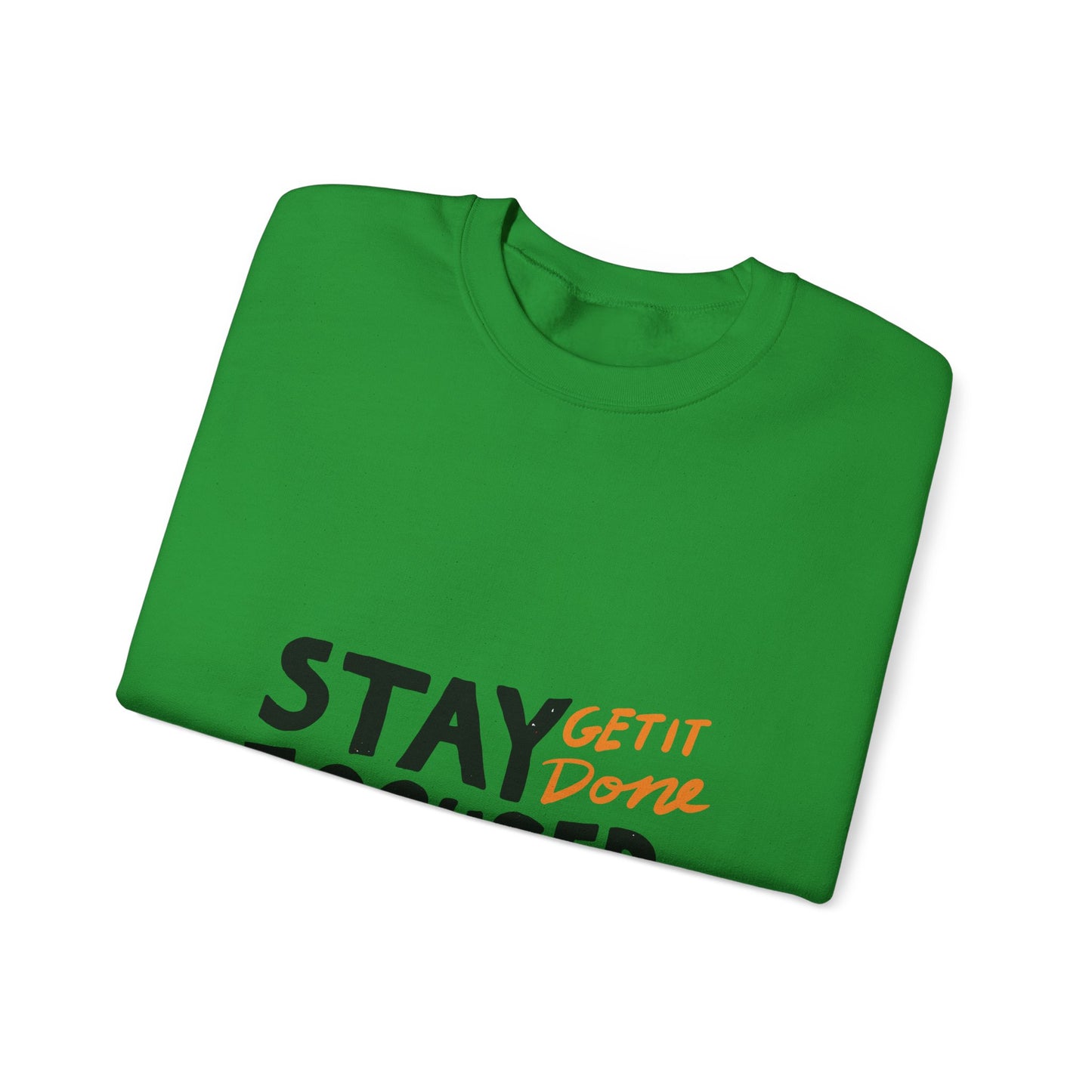 Stay Focused Get It Done  Unisex Heavy Blend™ Crewneck Sweatshirt