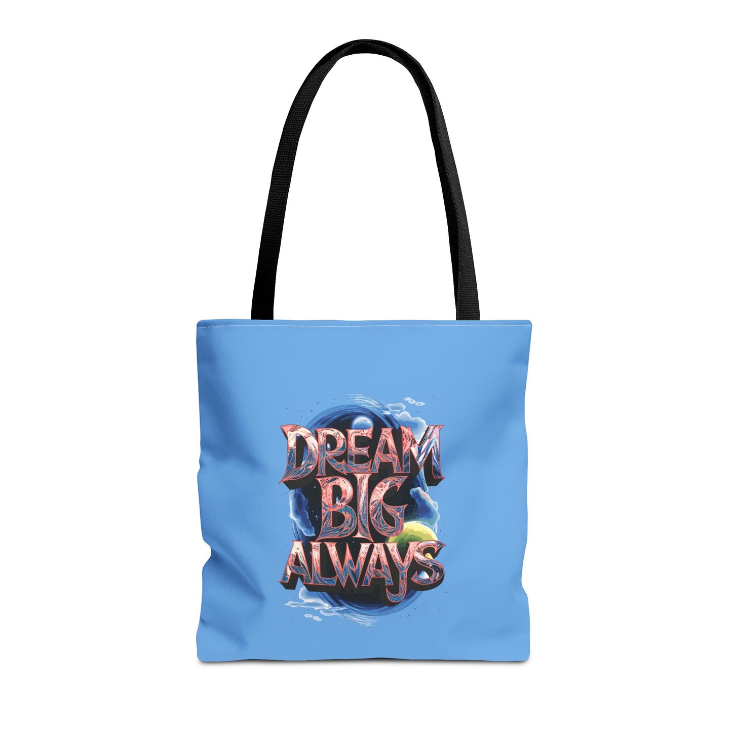 Dream Big Always Tote Bag (AOP)