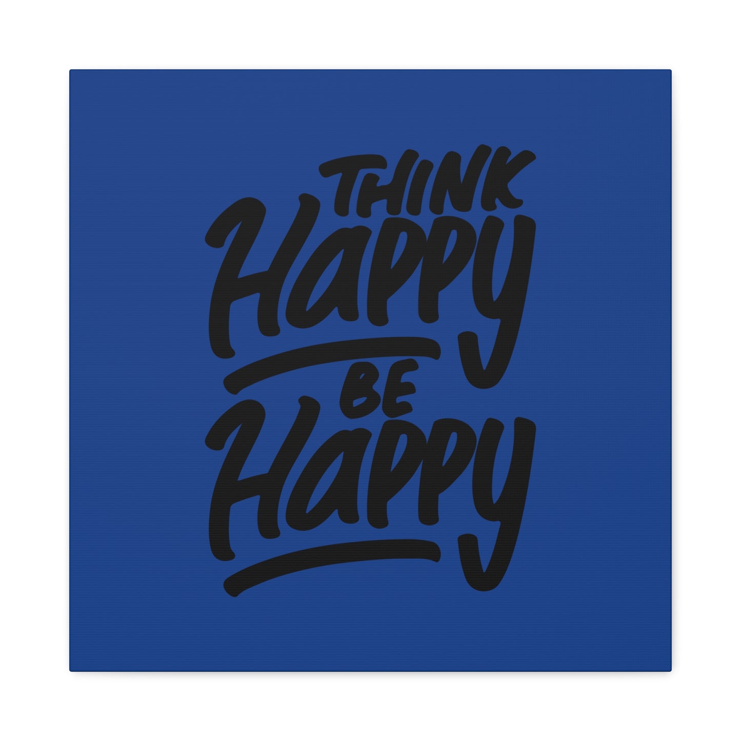 Think Happy Be Happy Matte Canvas, Stretched, 1.25"