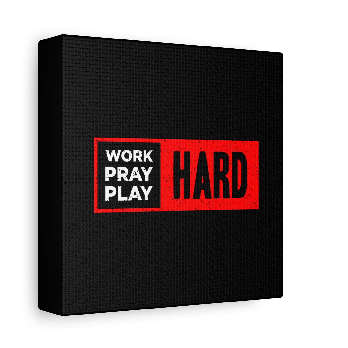 Work Hard Pray Hard Play Hard Matte Canvas, Stretched, 1.25"