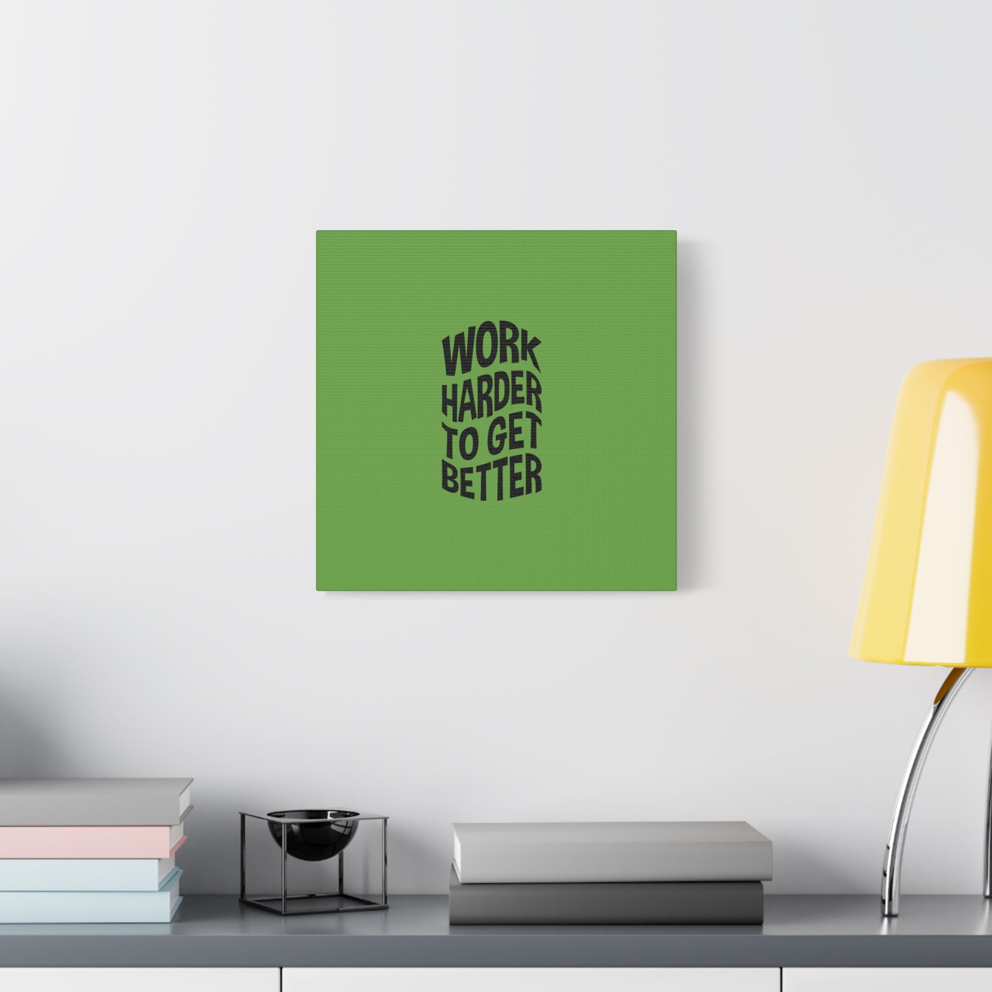 Work Harder To Get Better Matte Canvas, Stretched, 1.25"