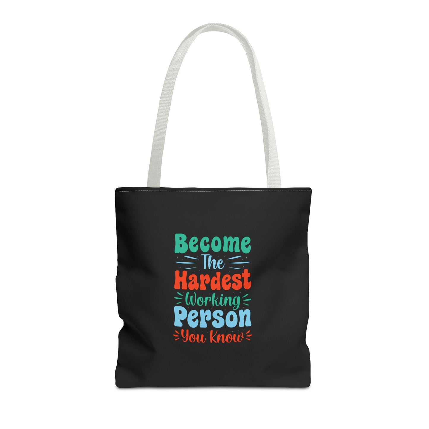 Become The Hardest Working Person You Known Tote Bag (AOP)