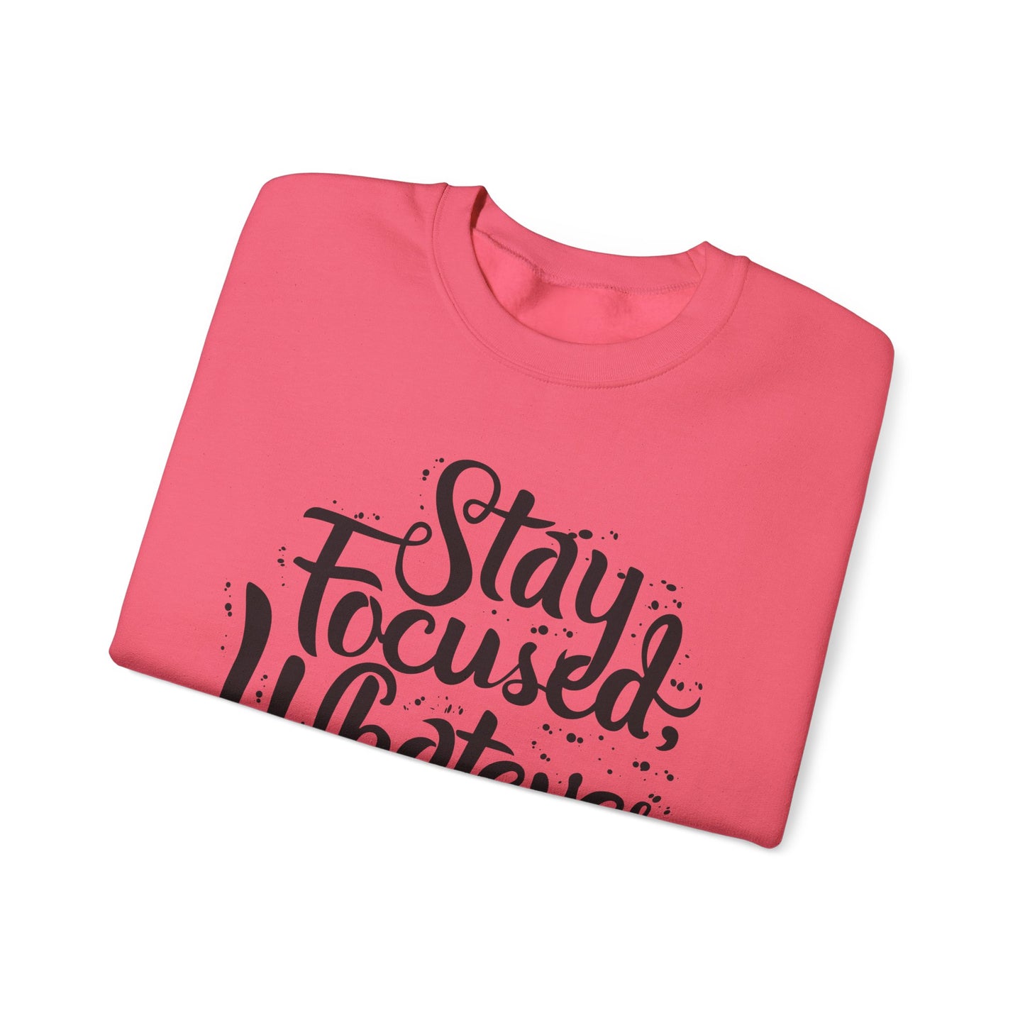 Stay Focuse Whatever You Do Unisex Heavy Blend™ Crewneck Sweatshirt