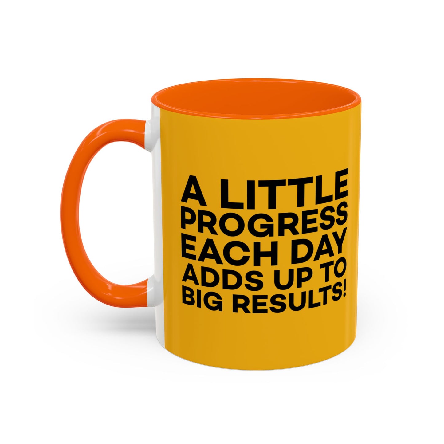 A Little Progress Each Day Adds Up To Big Results! Accent Coffee Mug (11, 15oz)