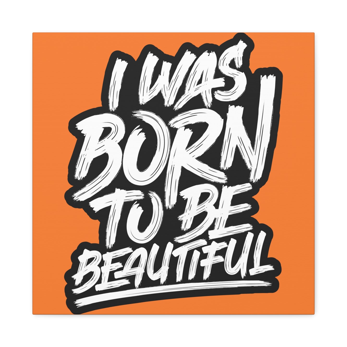 I Was Born To Be Beautiful Matte Canvas, Stretched, 1.25"