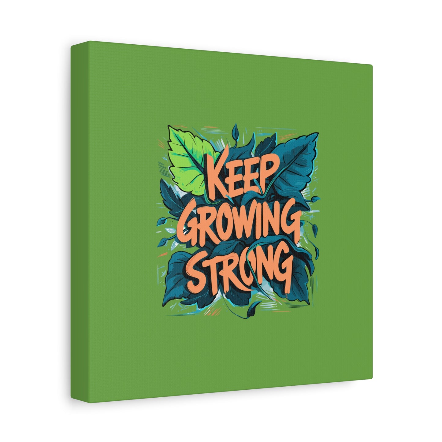 Keep Growing Strong Matte Canvas, Stretched, 1.25"