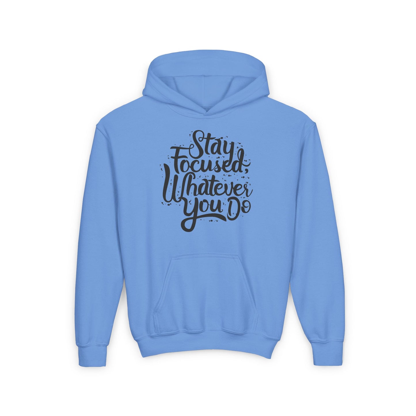 Stay Focuse Whatever You Do Youth Heavy Blend Hooded Sweatshirt