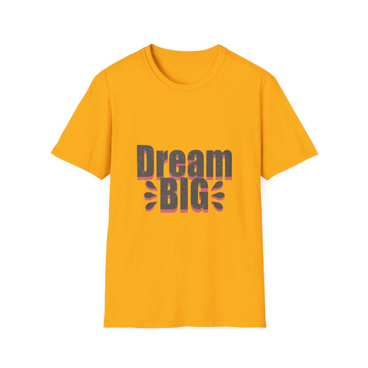 Dream Big Unisex Softstyle T-Shirt