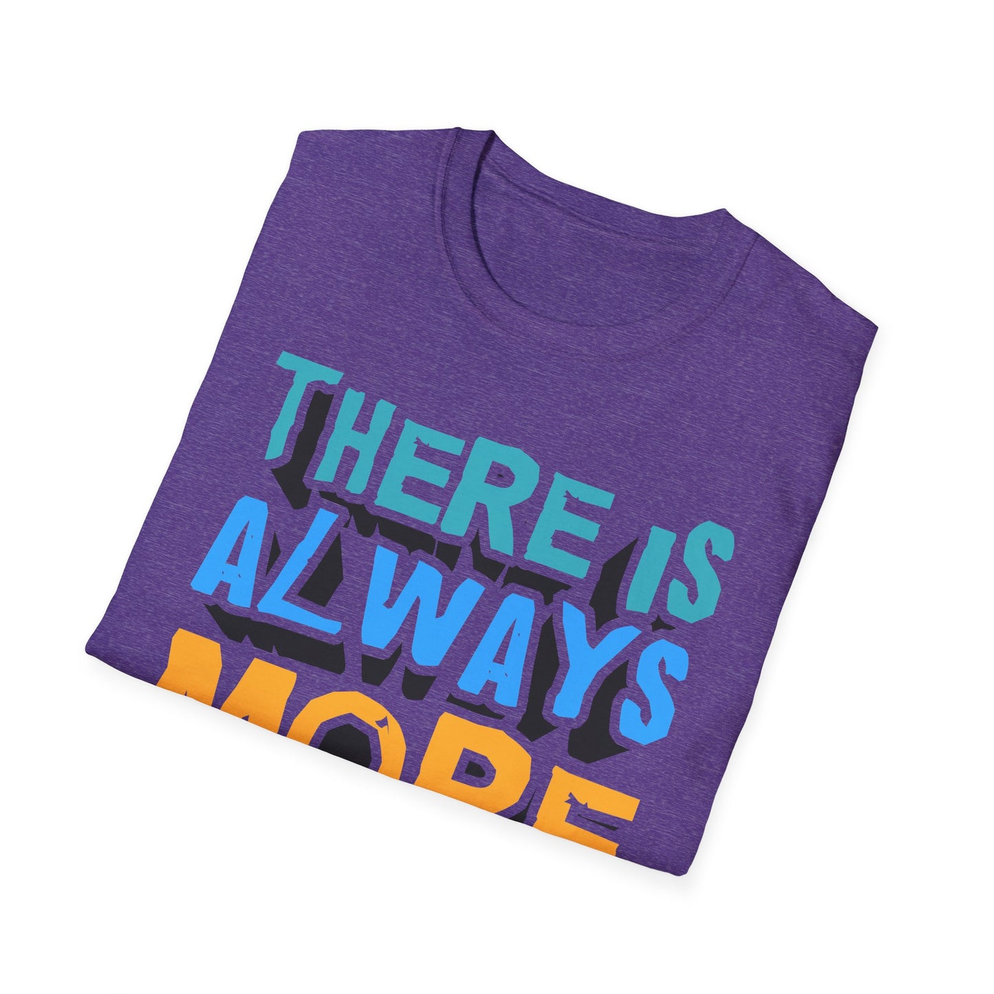 There Is Always More To Learn Unisex Softstyle T-Shirt