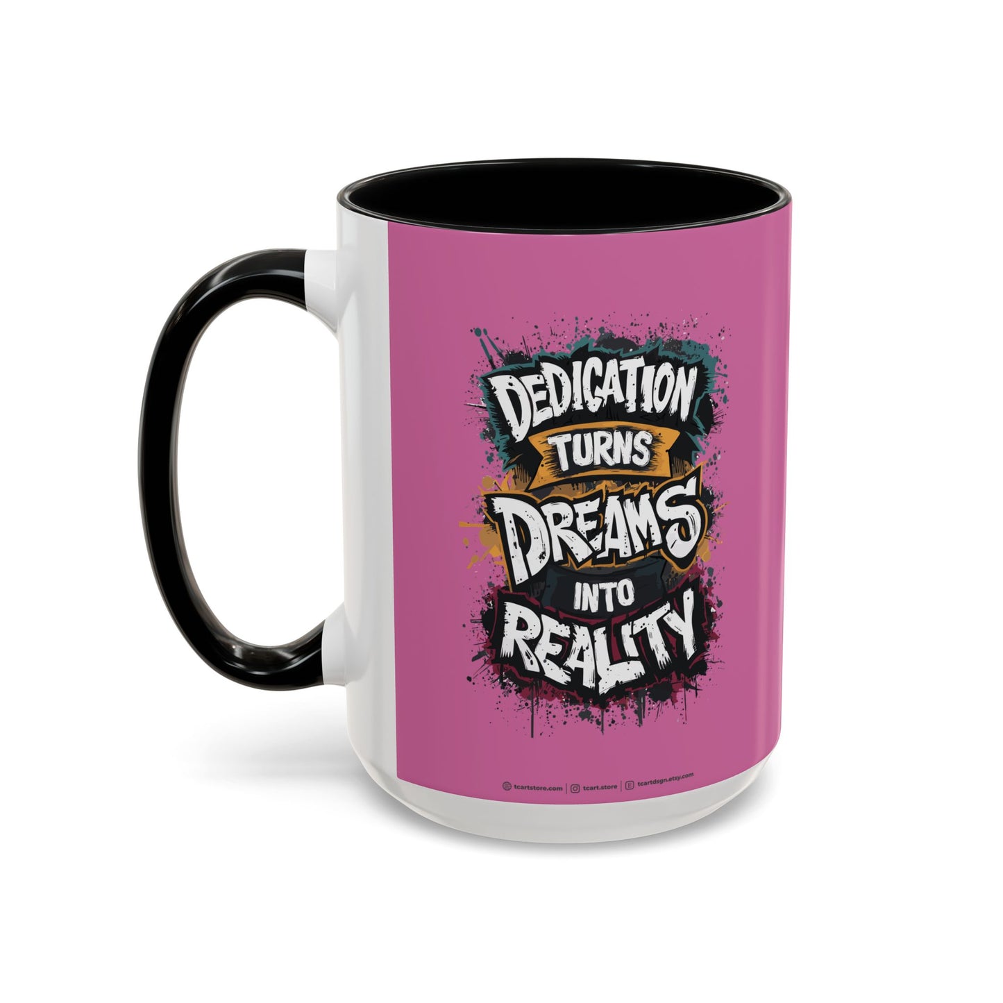 Dedication Turns Dreams Into Reality Accent Coffee Mug (11, 15oz)
