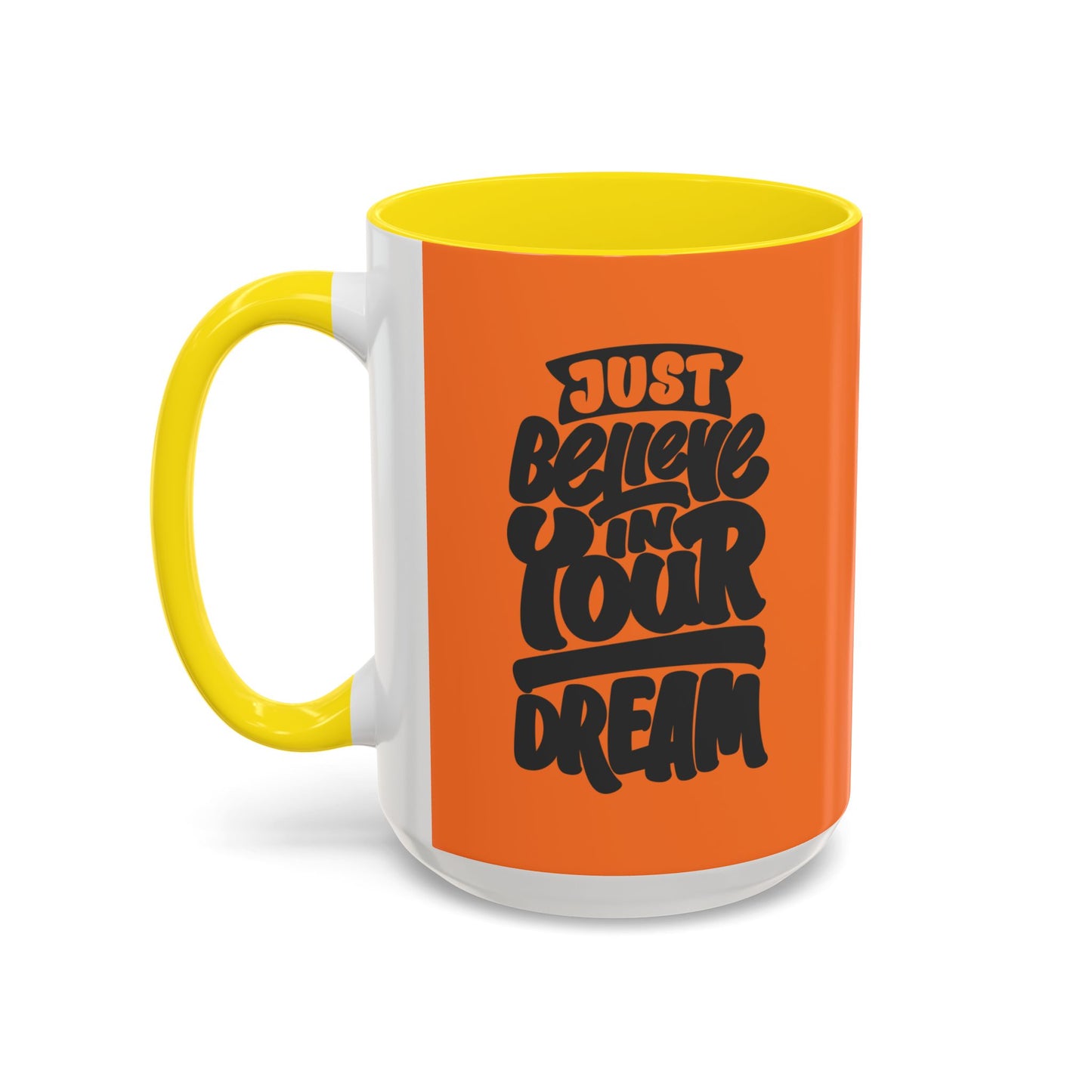 Just Believe In Your Dream Accent Coffee Mug (11, 15oz)