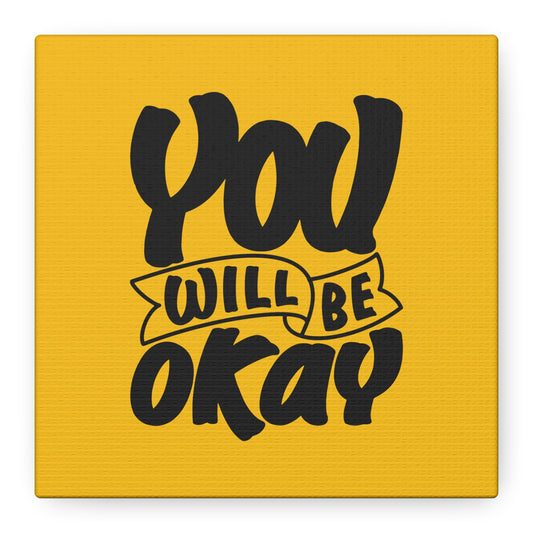 You Will Be Okay Matte Canvas, Stretched, 1.25"