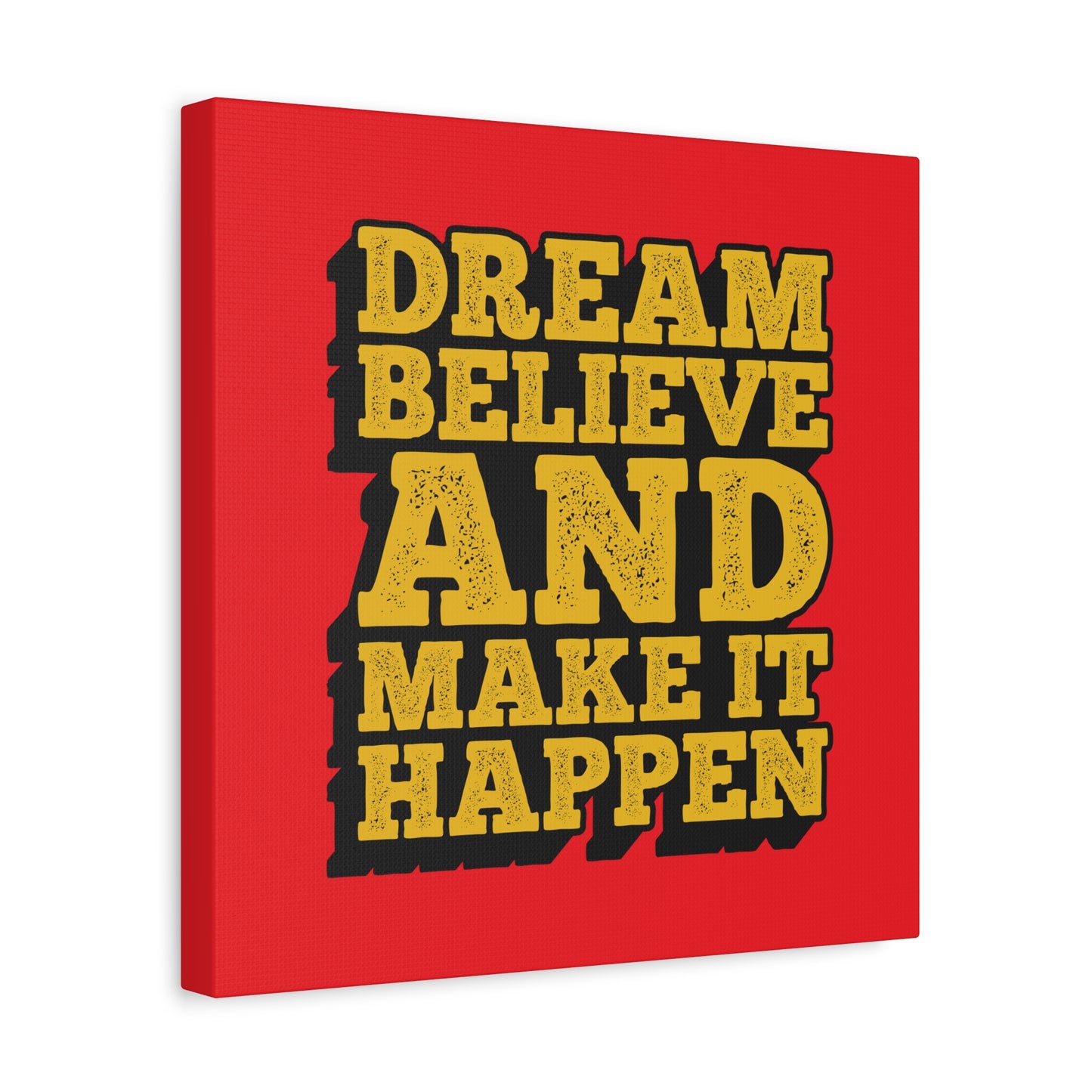 Dream Believe And Make It Happen Matte Canvas, Stretched, 1.25"