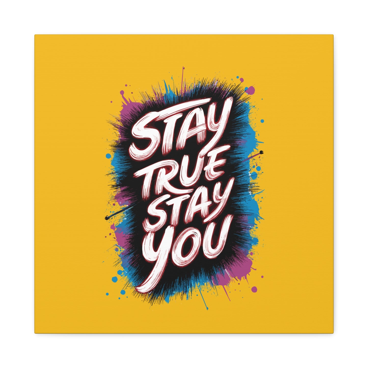 Stay True Stay You Matte Canvas, Stretched, 1.25"
