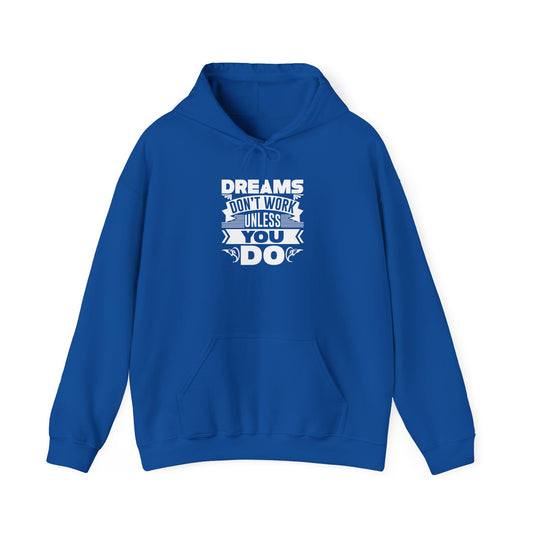 Dreams Don't Work Unless You Do Unisex Heavy Blend™ Hooded Sweatshirt