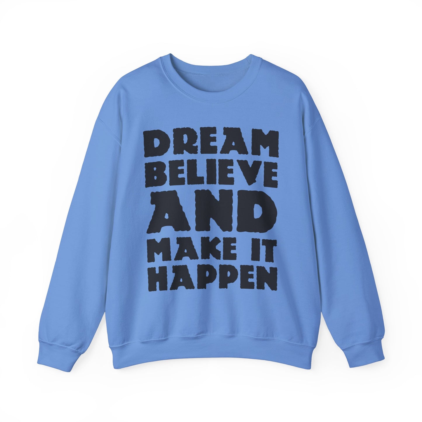 Dream Believe And Make It Happen Unisex Heavy Blend™ Crewneck Sweatshirt