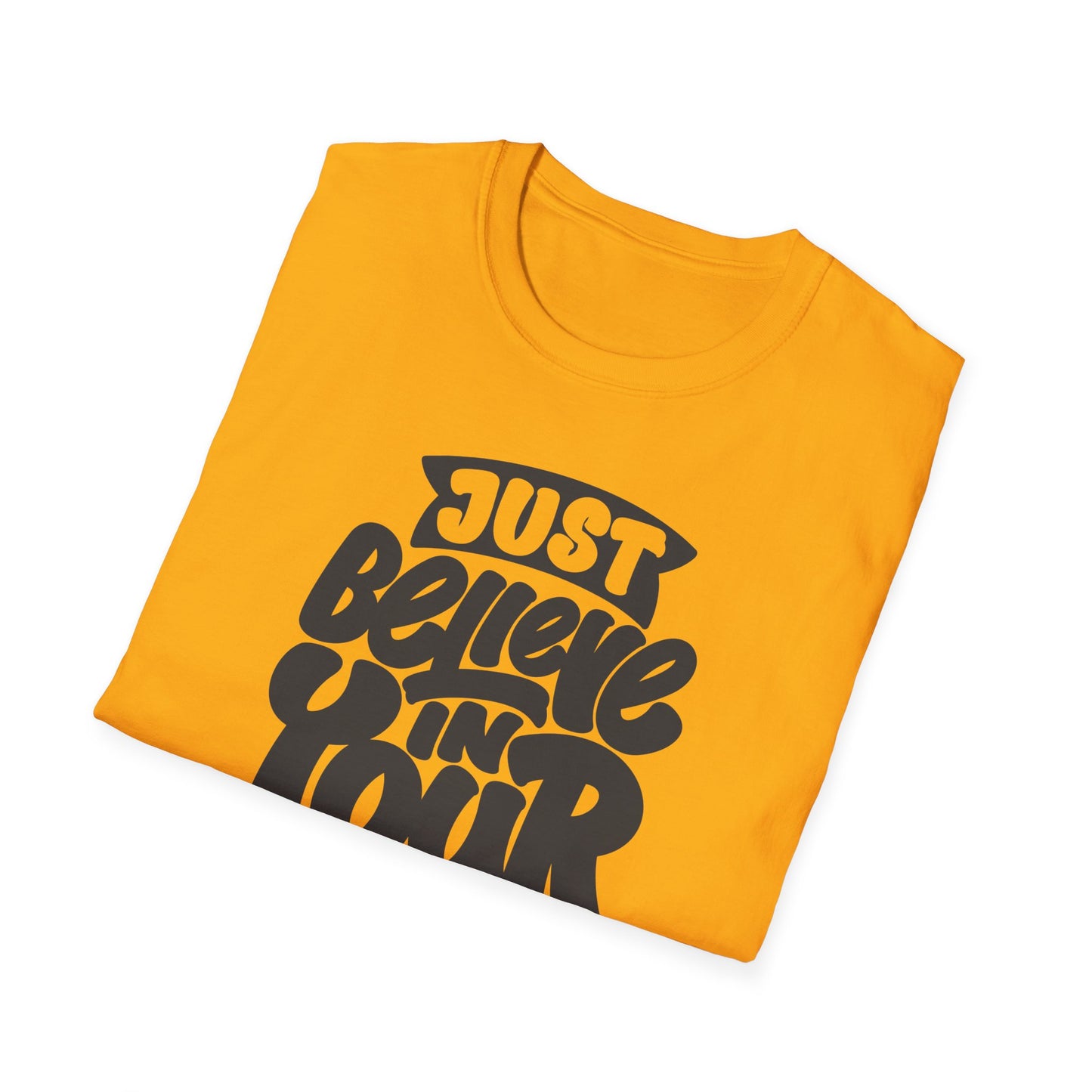 Just Believe in Your Dream Unisex Softstyle T-Shirt