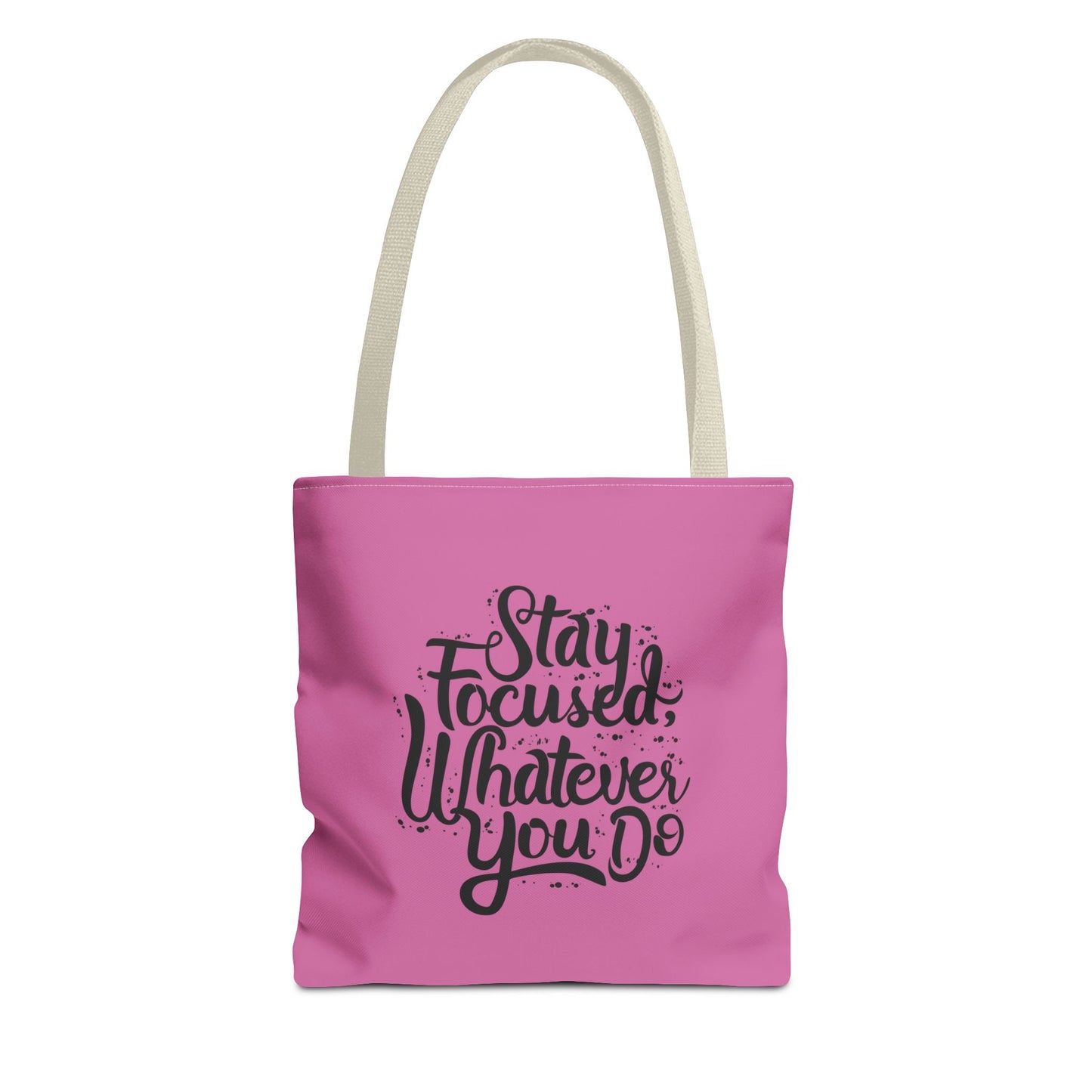 Stay Focused Whatever You Do Tote Bag (AOP)