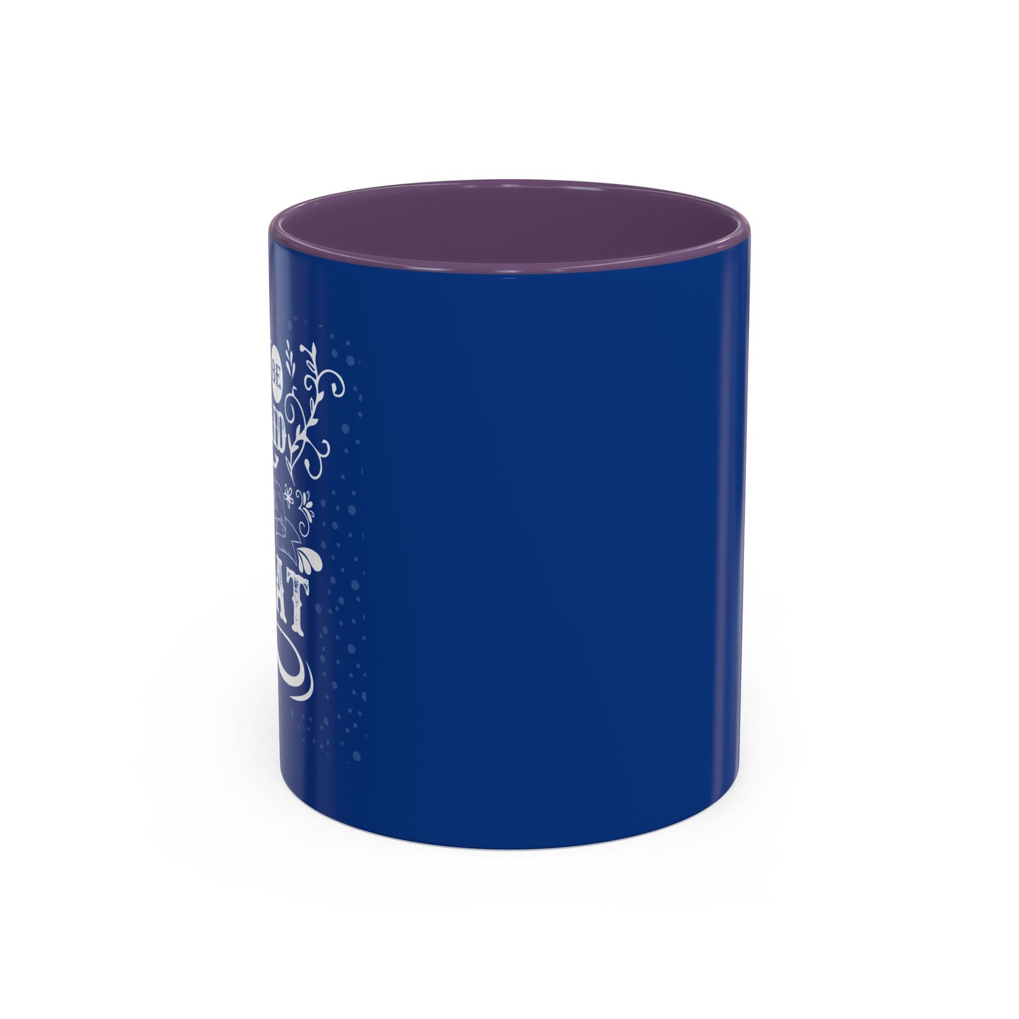 Don't Be Afraid To Be Great Accent Coffee Mug (11, 15oz)