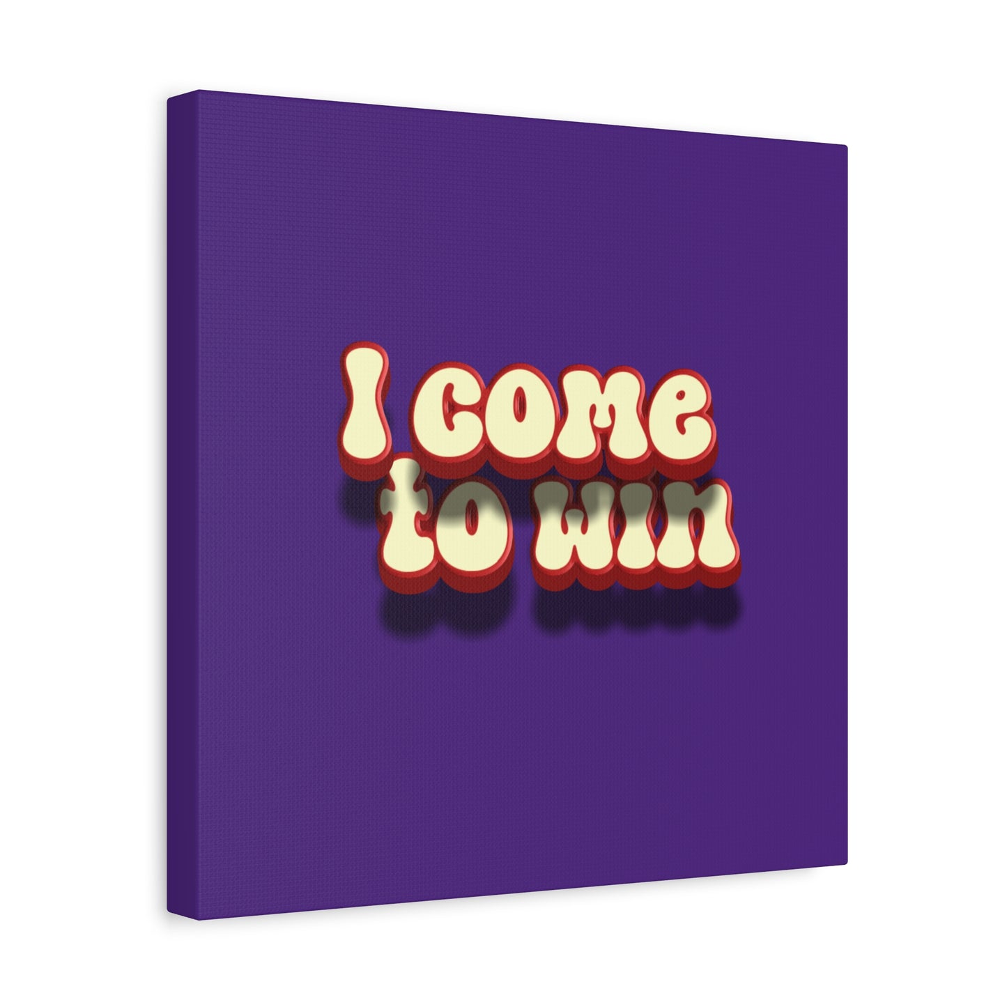 I Come To Win Matte Canvas, Stretched, 1.25"