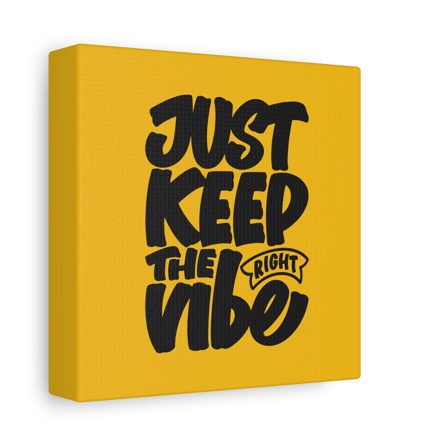 Just Keep The Right Vibe Matte Canvas, Stretched, 1.25"