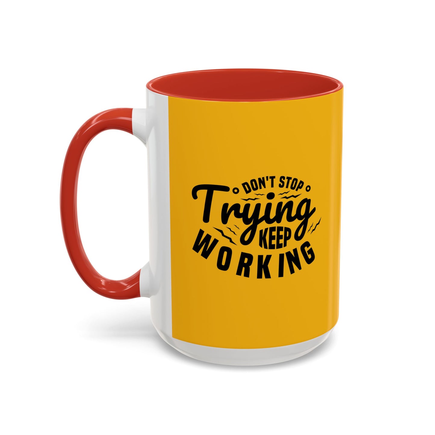 Don't Trying Keep Working Accent Coffee Mug (11, 15oz)