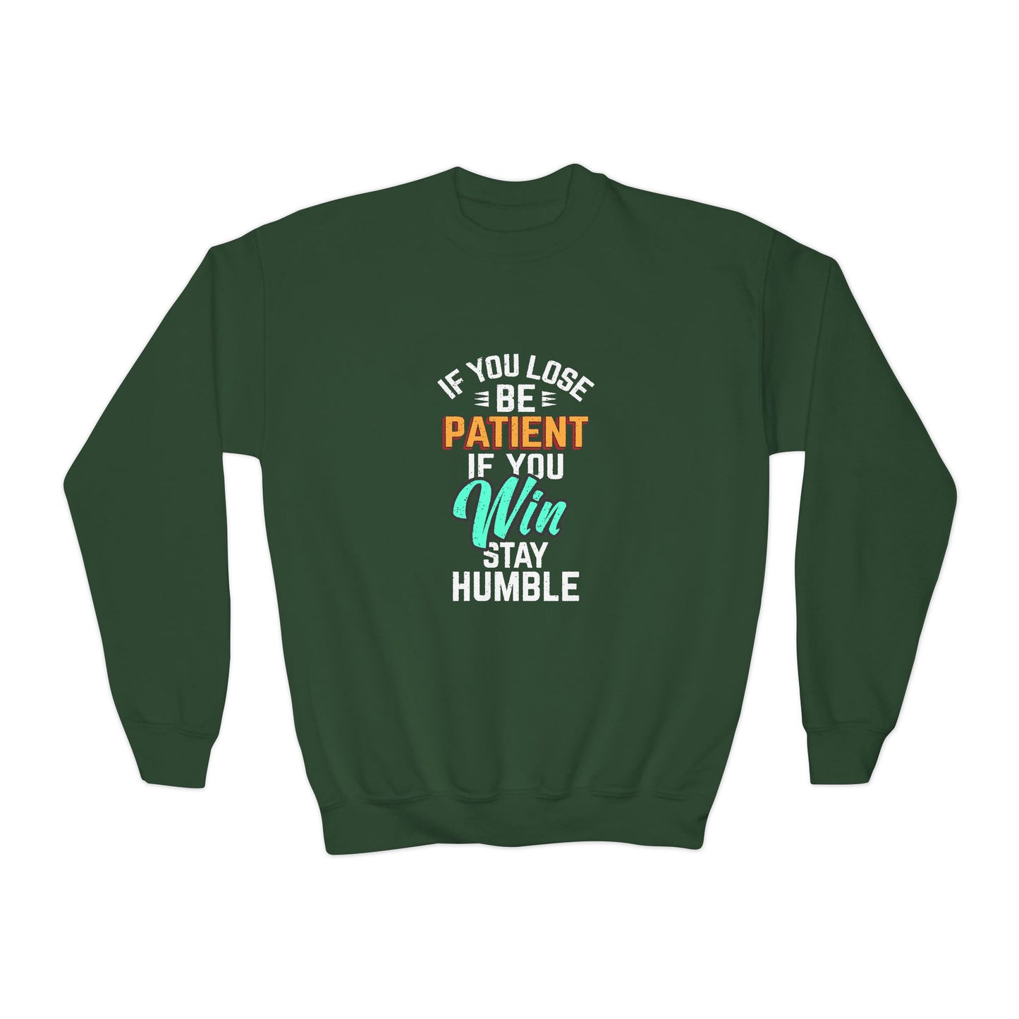 If You Loss Be Patient If You Win Stay Humble Youth Crewneck Sweatshirt