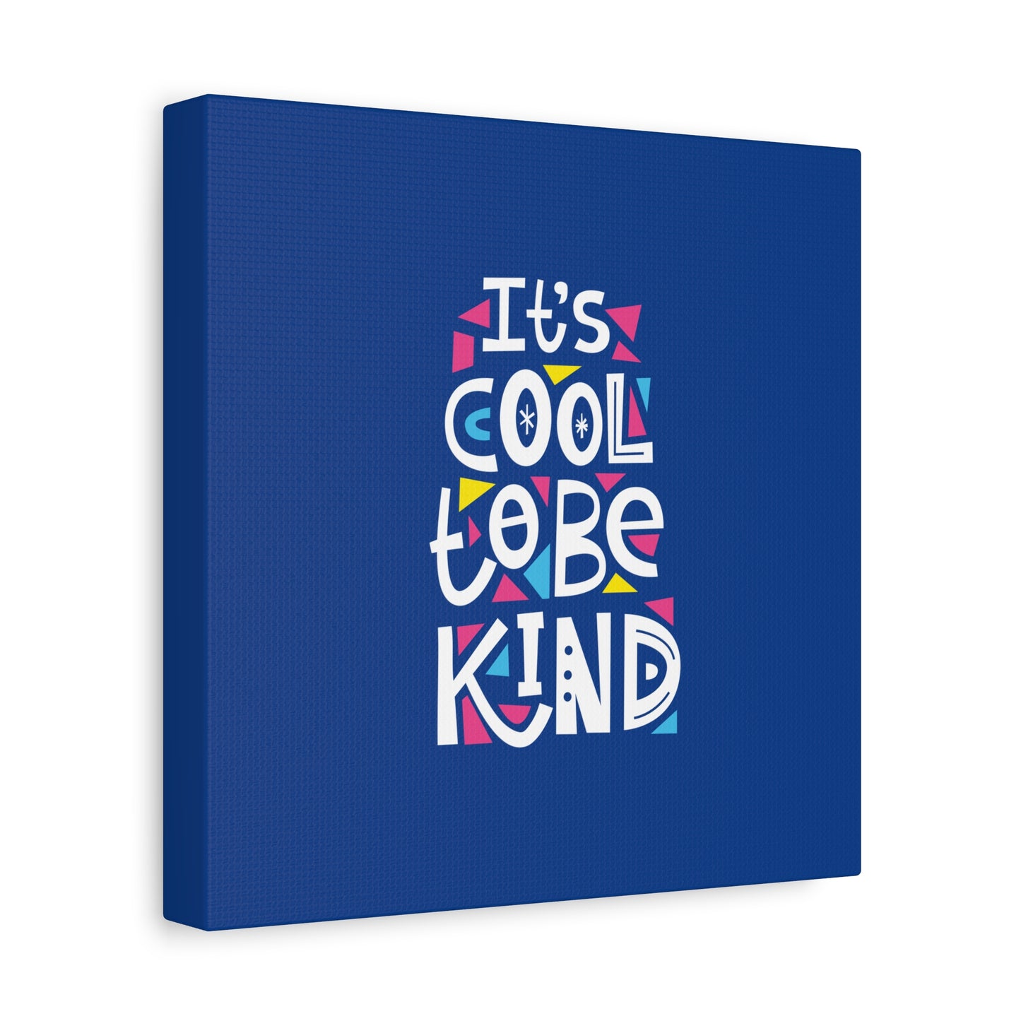 It's Cool To Be Kind Matte Canvas, Stretched, 1.25"