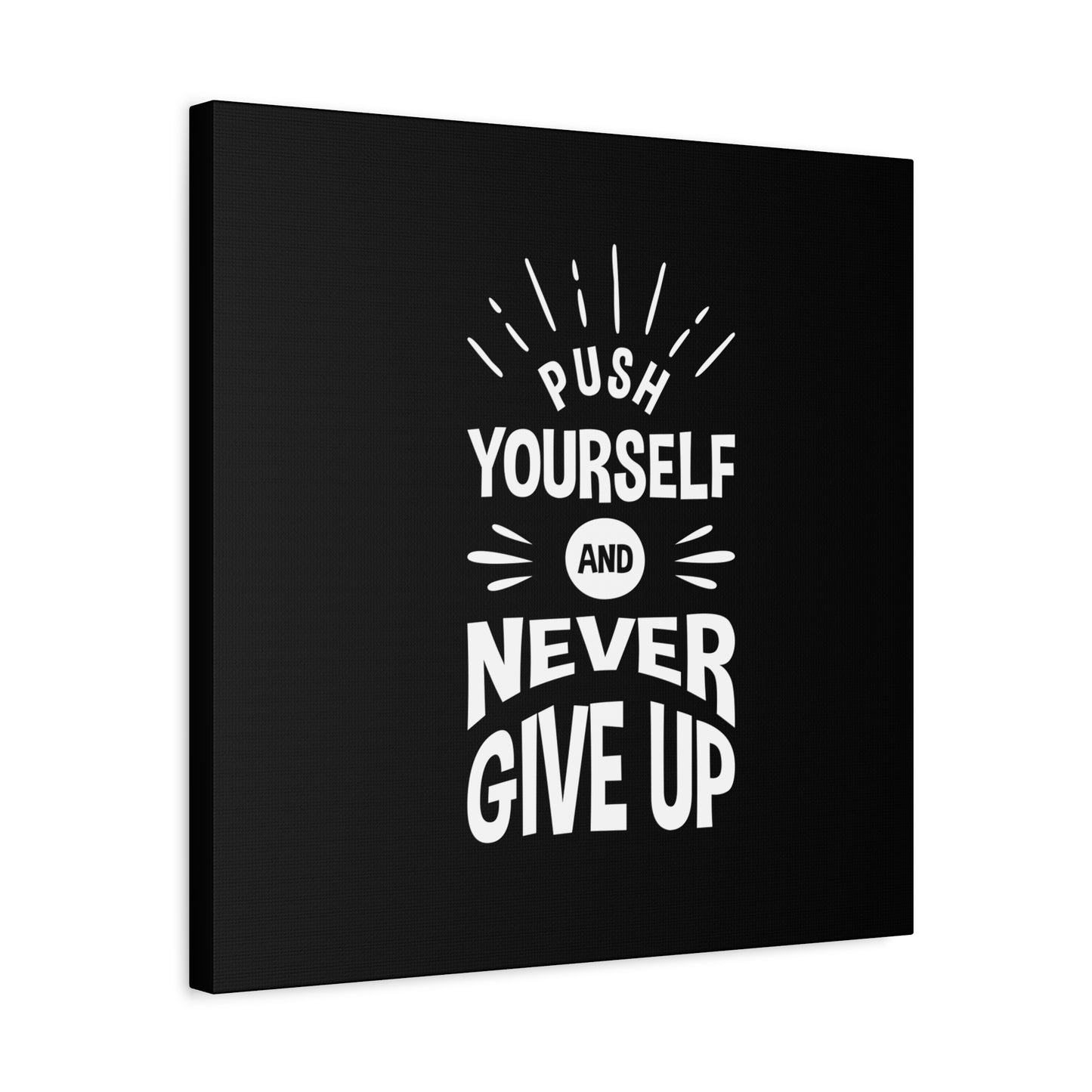 Push Yourself And Never Give Up Matte Canvas, Stretched, 1.25"