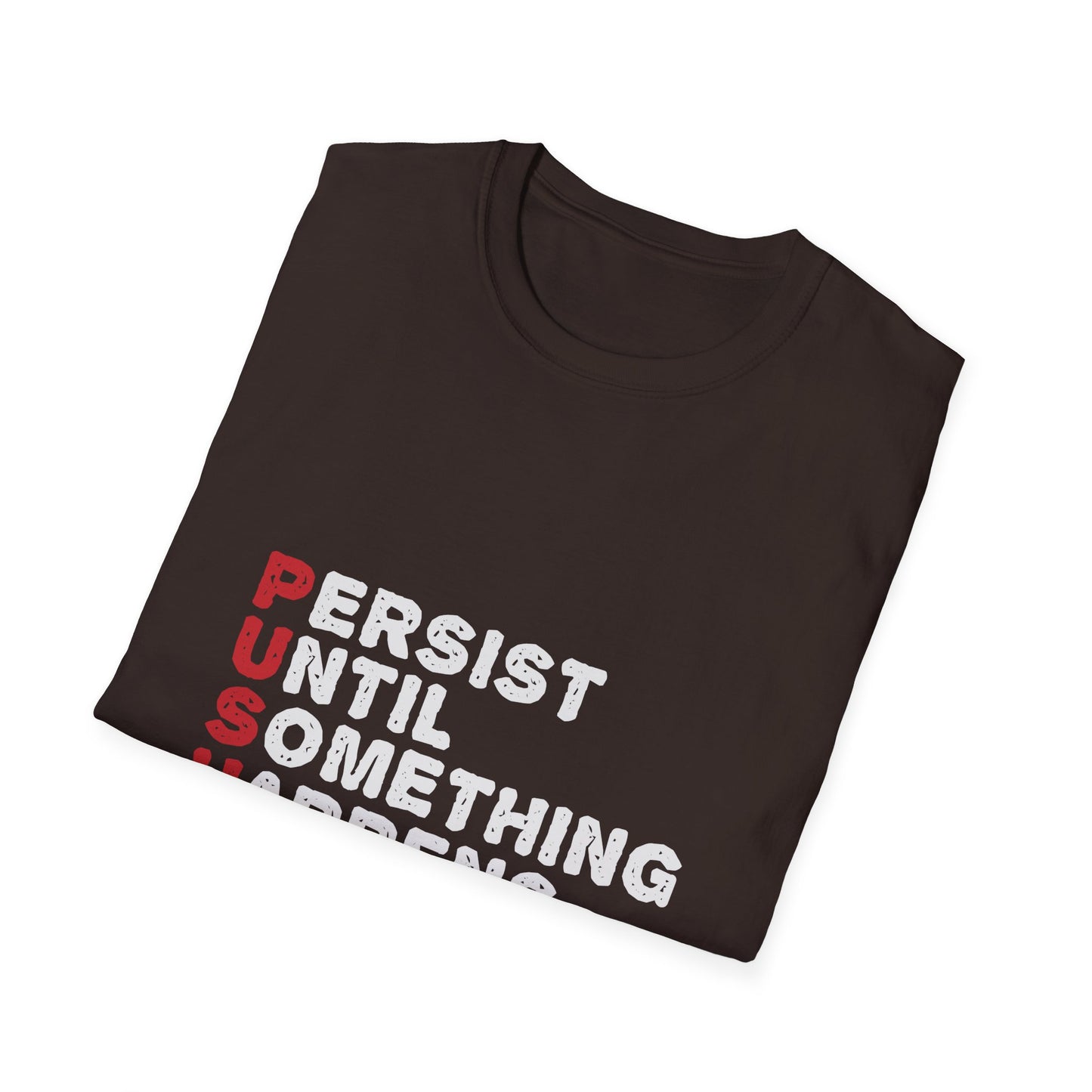 Persist Until Something Happens Unisex Softstyle T-Shirt