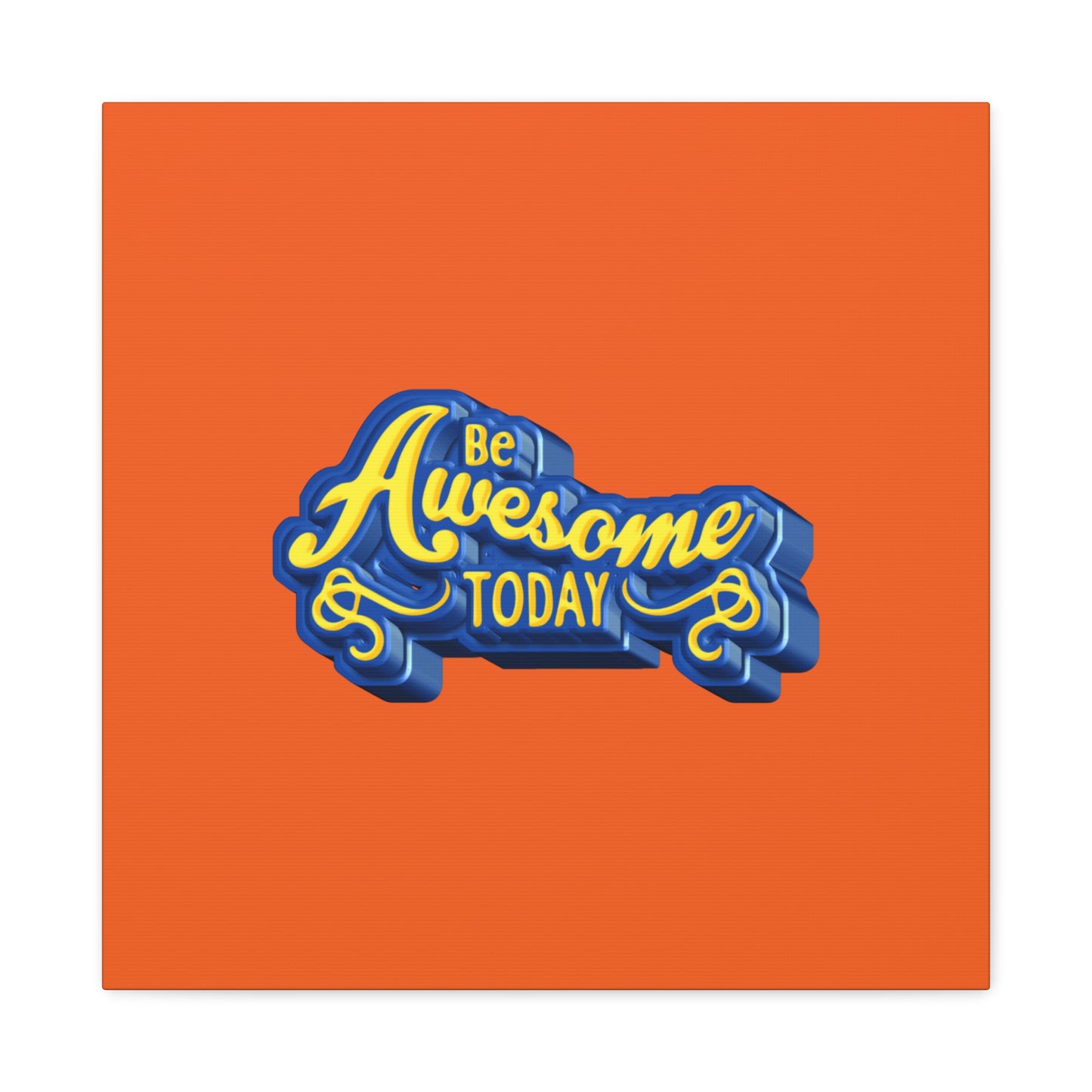 Be Awesome Today Matte Canvas, Stretched, 1.25"