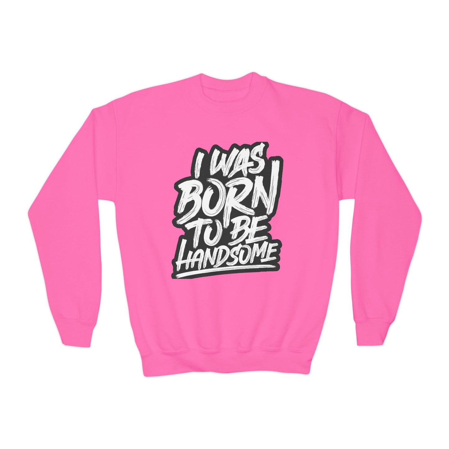 I Was Born To Be Handsome Youth Crewneck Sweatshirt