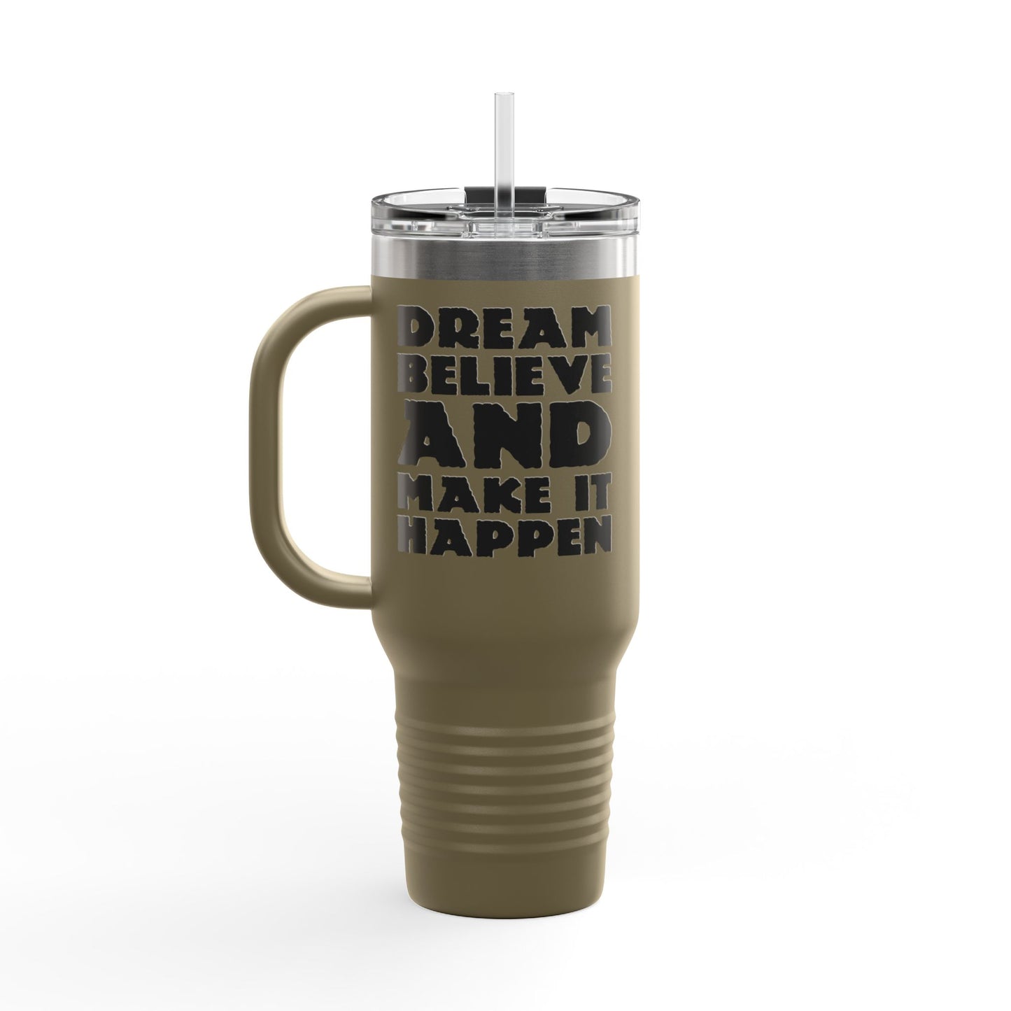 Dream Believe And Make It Happen Insulated Travel Mug, 40oz