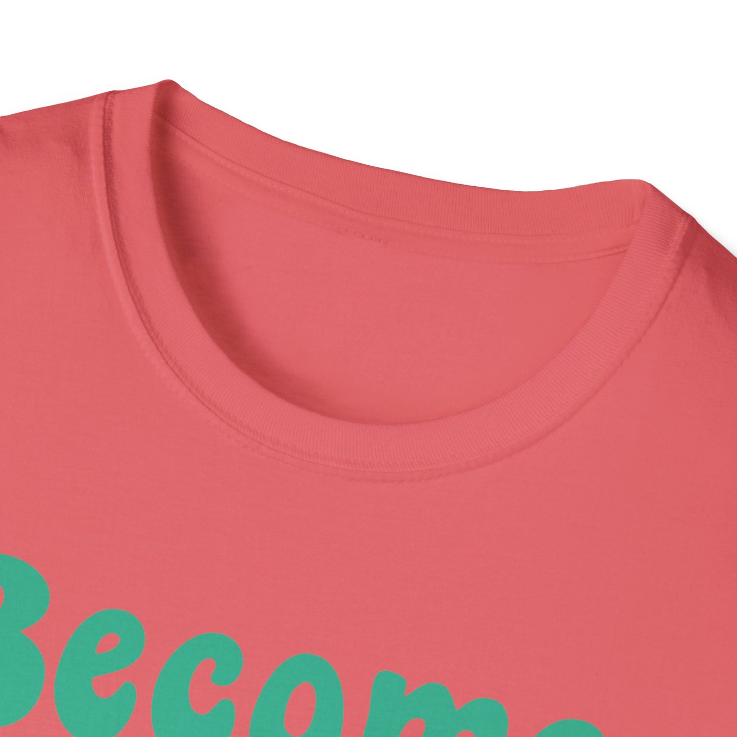 Become The Hardest Working Person You Known  Unisex Softstyle T-Shirt