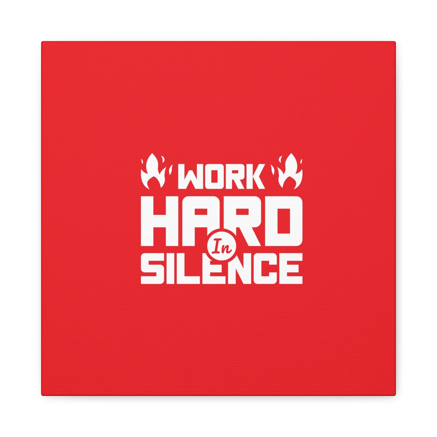 Work Hard In Silence Matte Canvas, Stretched, 1.25"