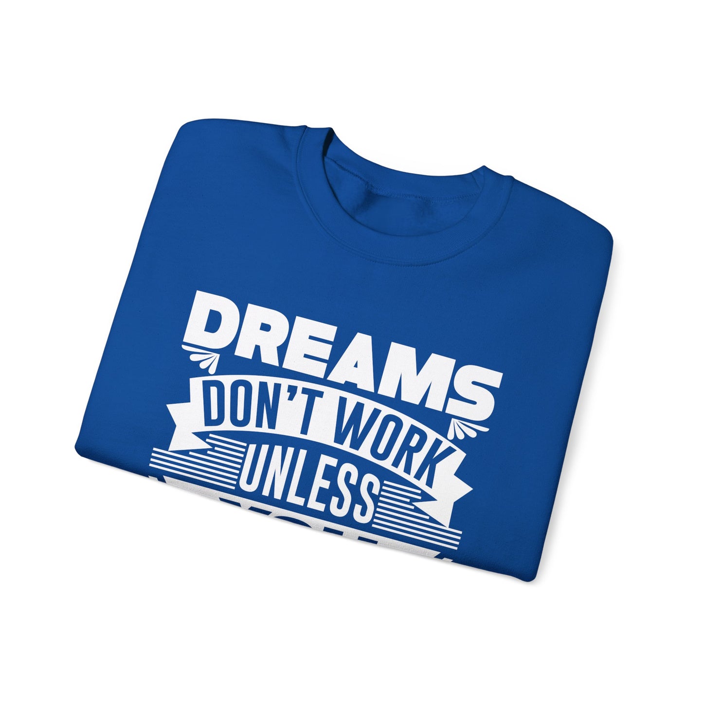 Dreams Don't Work Unless You Do Unisex Heavy Blend™ Crewneck Sweatshirt