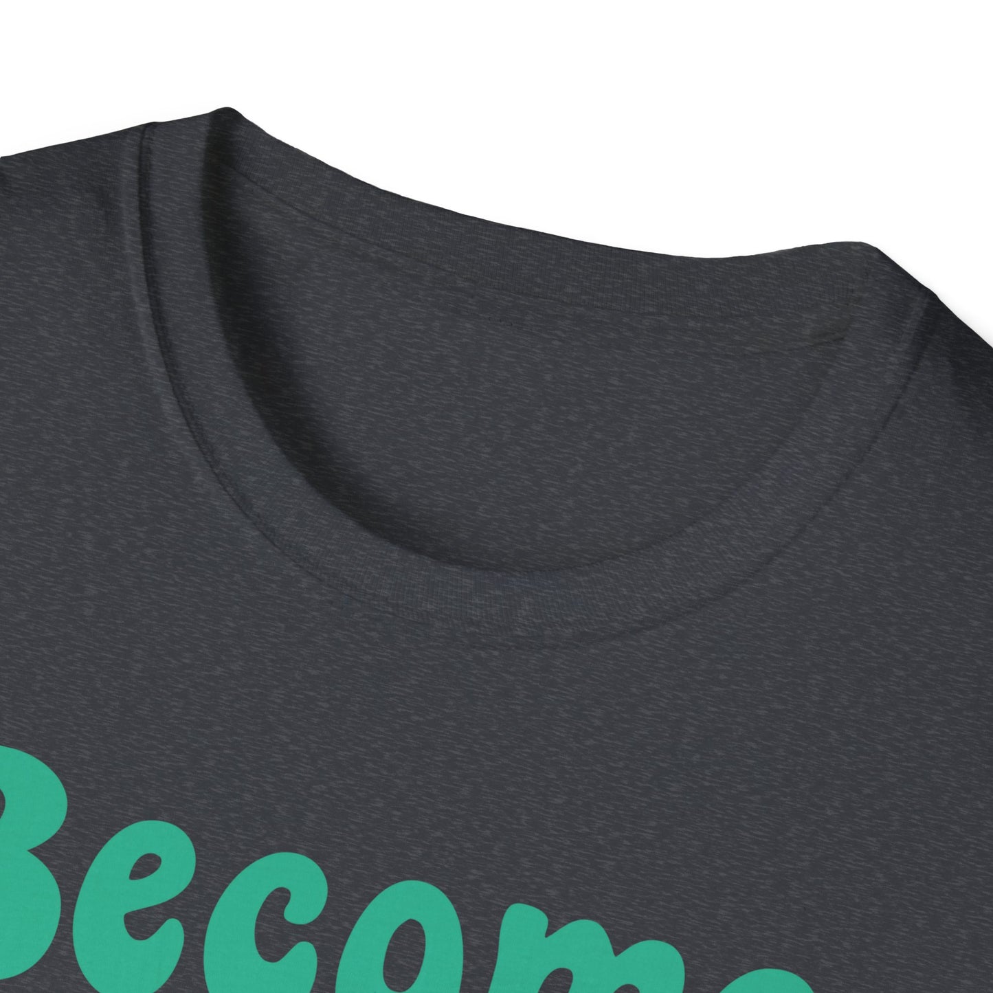 Become The Hardest Working Person You Known  Unisex Softstyle T-Shirt