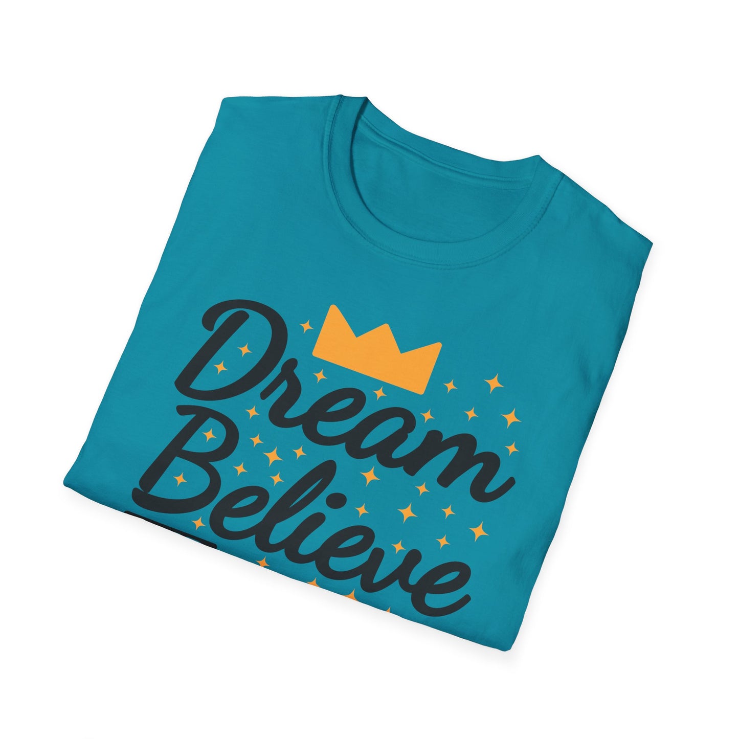 Dream Believe And Make It  Happen Unisex Softstyle T-Shirt